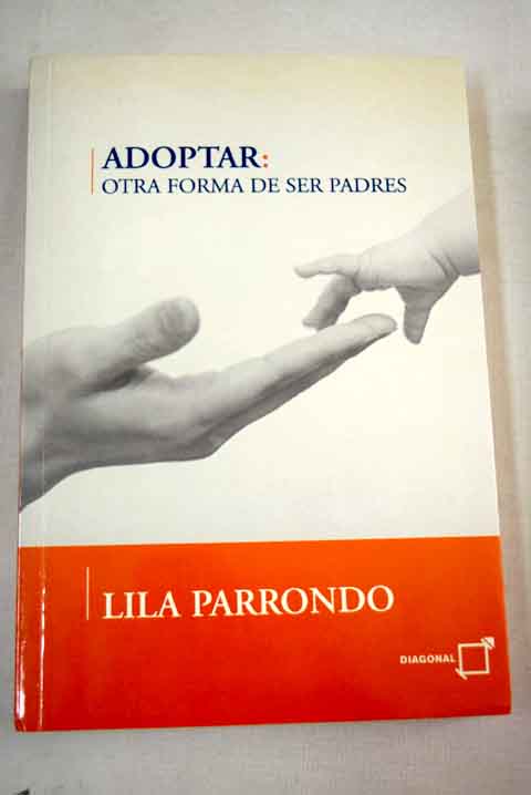 Adoptar otra forma de ser padres / Lila Nora Parrondo Creste