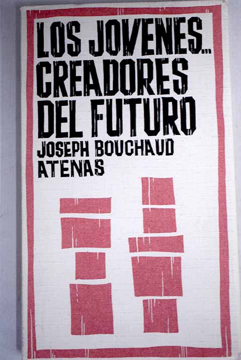 Los jvenes creadores del futuro / Joseph Bouchaud
