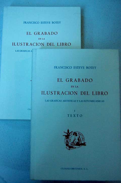 El grabado en la ilustracin del libro las grficas artsticas y las fotomecnicas / Francisco Esteve Botey