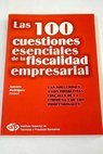 Las 100 cuestiones esenciales de la fiscalidad empresarial