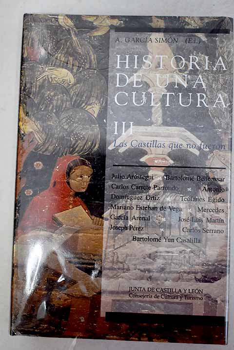 Historia de una cultura tomo III Las Castillas que no fueron / Julio Arstegui