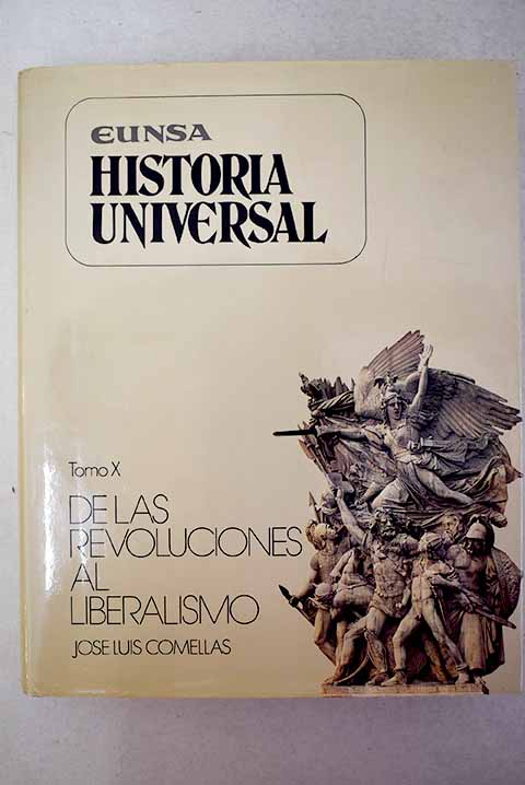 Historia universal tomo X De las revoluciones al liberalismo la poca de las revoluciones / Jos Luis Comellas