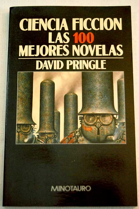 Ciencia ficción las 100 mejores novelas una selección en lengua inglesa 1949 1984 / David Pringle
