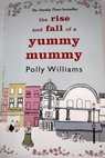 The rise and fall of a yummy mummy / Polly Clays Ltd M Rules Sphere Books Limited Clays Ltd M Rules Sphere Books Limited Williams