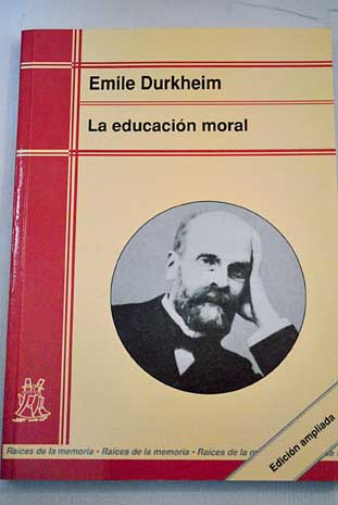 La educacin moral / mile Durkheim