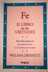 Fe el libro de las virtudes / William J Bennett