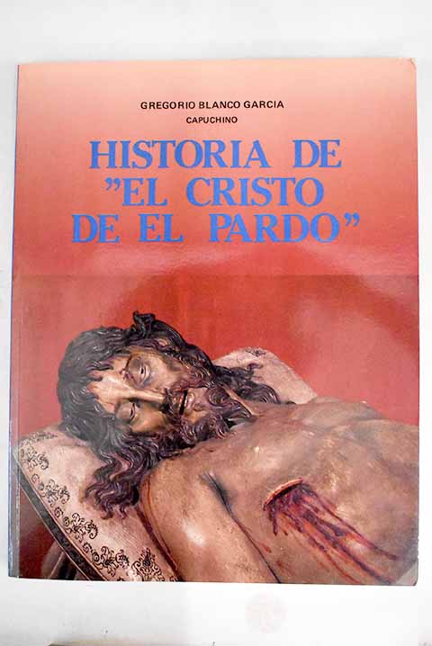 Historia del Santsimo Cristo / Gregorio Blanco Garca