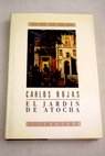 El jardn de Atocha / Carlos Rojas