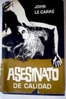 Asesinato de calidad / John Le Carré