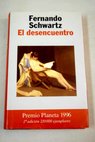 El desencuentro / Fernando Schwartz