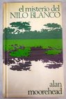 El misterio del Nilo Blanco / Alan Moorehead