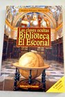 Las claves ocultas de la biblioteca del Escorial / Andrés Vázquez Mariscal