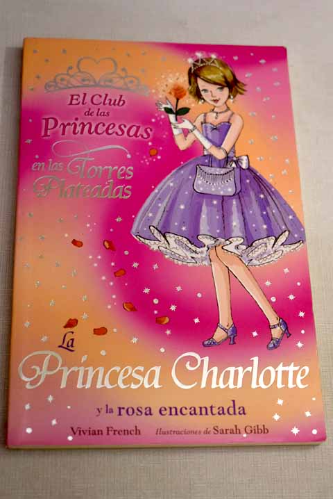 La princesa Charlotte y la rosa encantada / Vivian French