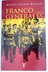 Franco y sus generales / Miguel Alonso Baquer