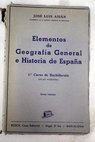 Elementos de geografía general e historia de España 1er curso de bachillerato / José Luis Asián Peña
