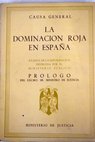 Causa general La dominación roja en España Avance de la información instruída por el Ministerio Público