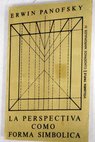 La perspectiva como forma simbólica / Erwin Panofsky