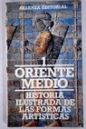Historia ilustrada de las formas artísticas tomo I Oriente medio / Pierre Amiet