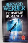 Troisieme humanité / Bernard Werber