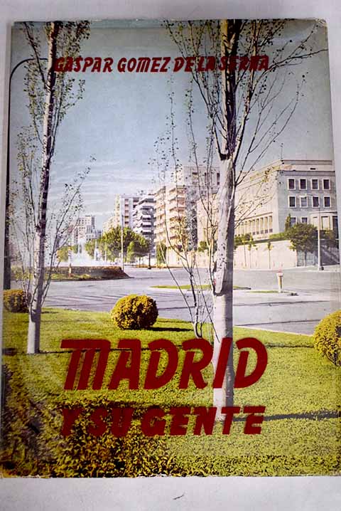 Madrid y su gente / Gaspar Gmez de la Serna