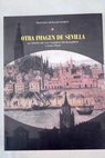 Otra imagen de Sevilla La visin de los viajeros extranjeros 1500 1850 / Francisco Morales Padrn