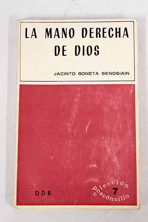 La mano derecha de Dios / Jacinto Boneta Senosiain