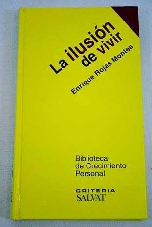 La ilusin de vivir / Enrique Rojas