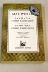La ciencia como profesin La poltica como profesin / Max Weber