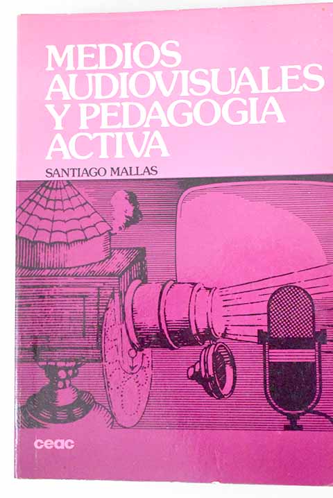 Medios audiovisuales y pedagoga activa / Santiago Mallas Casas