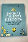 Enigmas y juegos de lógica tomo 1 / Pierre Berloquin
