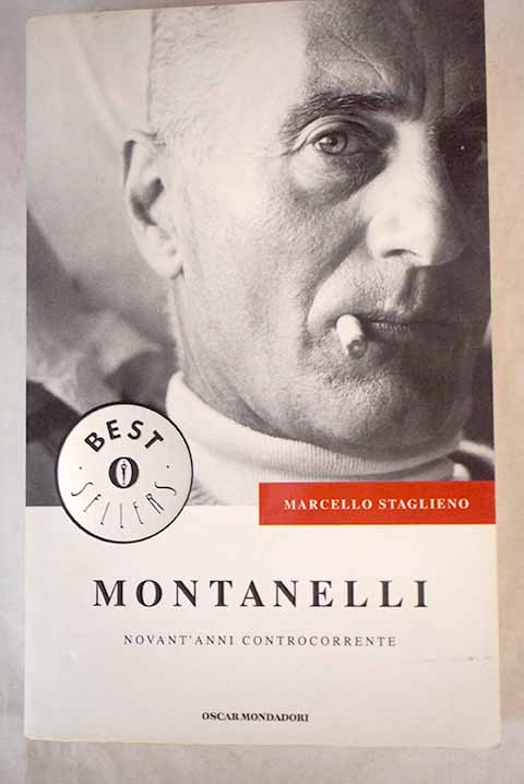 Montanelli novant anni controcorrente / Marcello Staglieno