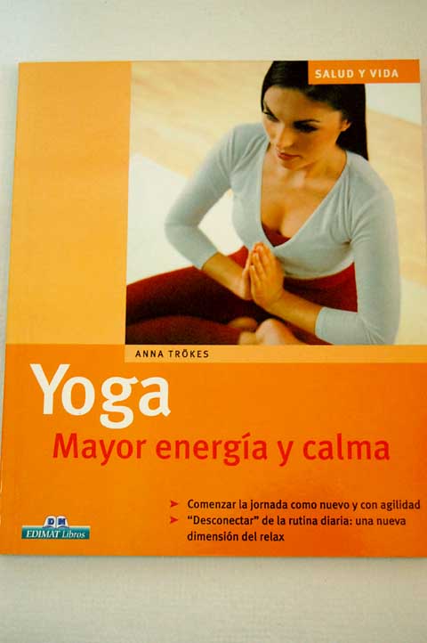 Yoga mayor energa y calma / Anna Trkes