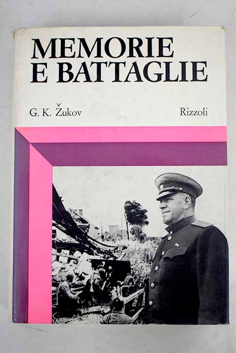 Memorie e battaglie / G K Zukov