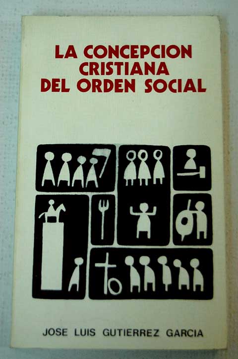 La concepcin cristiana del orden social / Jos Luis Gutirrez Garca