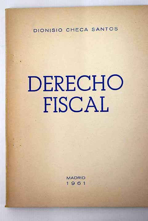 Derecho fiscal / Dionisio Checa Santos