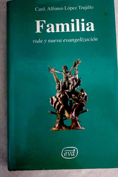 Familia vida y nueva evangelizacin / Alfonso Lpez Trujillo