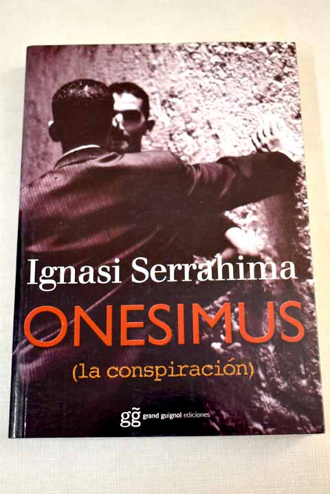 Onesimus la conspiración / Ignasi Serrahima