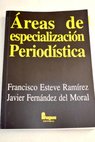 reas de especializacin periodstica / Francisco Esteve Ramrez