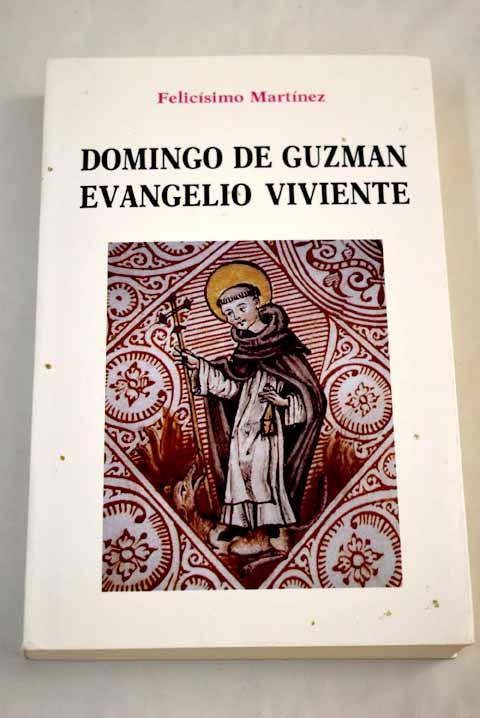 Domingo de Guzmán evangelio viviente / Felicísimo Martínez Díez