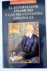 El reformador Unamuno y los protestantes españoles / Patrocinio Ríos Sánchez