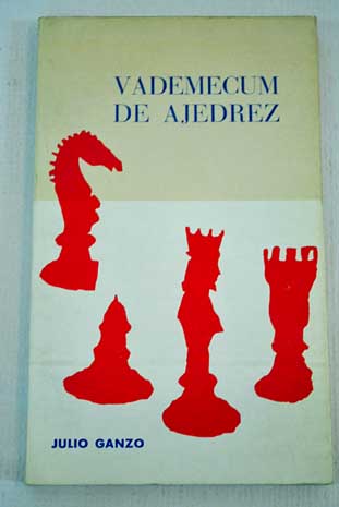 Vademecum de ajedrez / Julio Ganzo