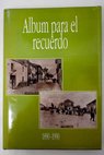 Album para el recuerdo 1890 1990 / Antonio Burgos