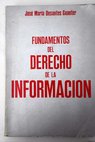 Fundamentos del Derecho de la Información / José María Desantes Guanter