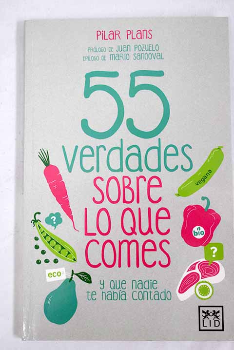55 verdades sobre lo que comes y que nadie te haba contado / Pilar Plans