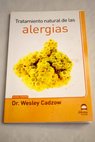 Tratamiento natural de las alergias / Wesley Cadzow