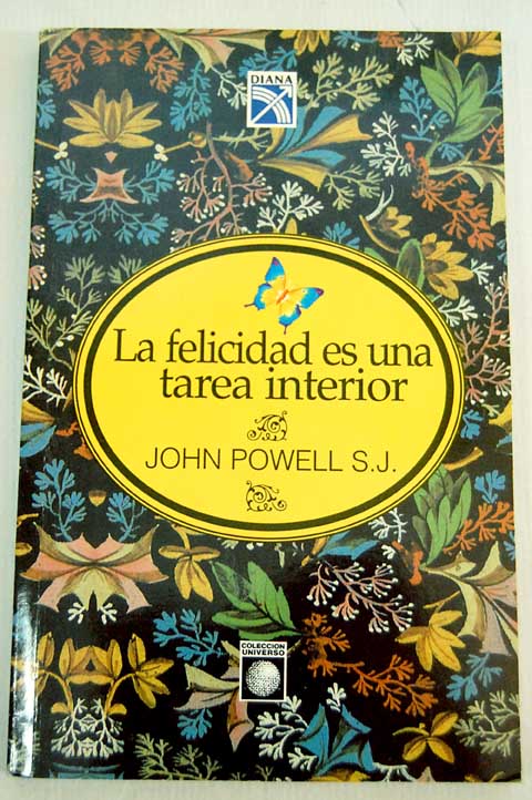 La felicidad es una tarea interior / John Joseph Powell