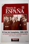 El final del franquismo 1959 1975 la transformacin de la sociedad espaola / Abdn Mateos Lpez