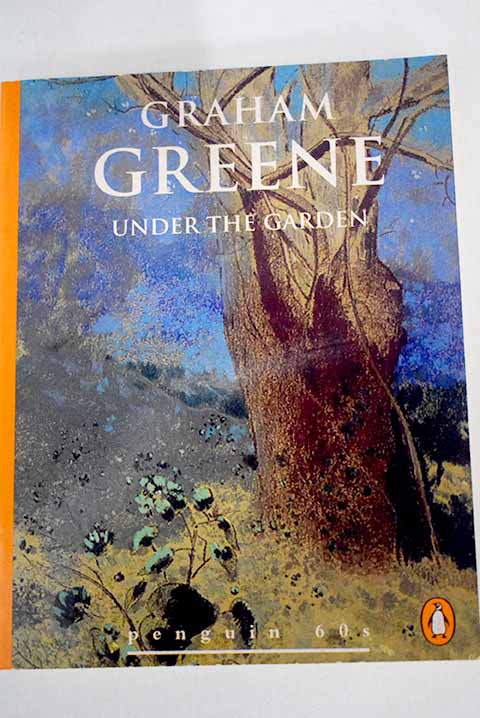 Under the garden / Graham Greene