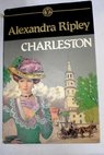 Charleston / Alexandra Ripley