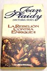 La rebelin contra Enrique II / Jean Plaidy